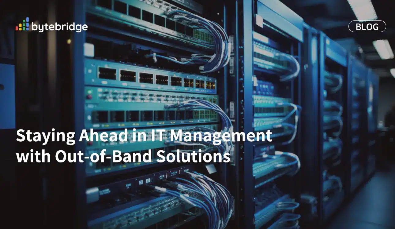 Staying Ahead in IT Management with Out-of-Band Solutions