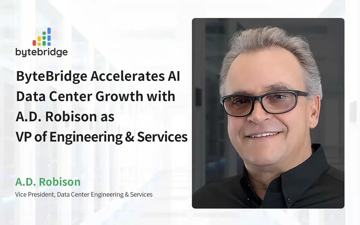 ByteBridge Accelerates AI Data Center Growth with A.D. Robison as VP of Engineering & Services