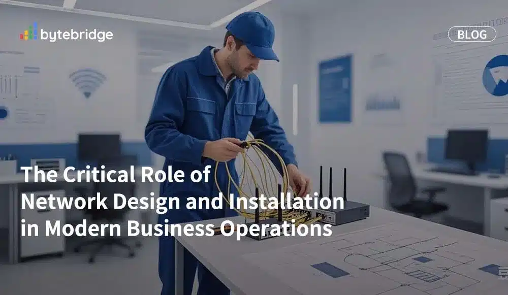 The Critical Role of Network Design and Installation in Modern Business Operations