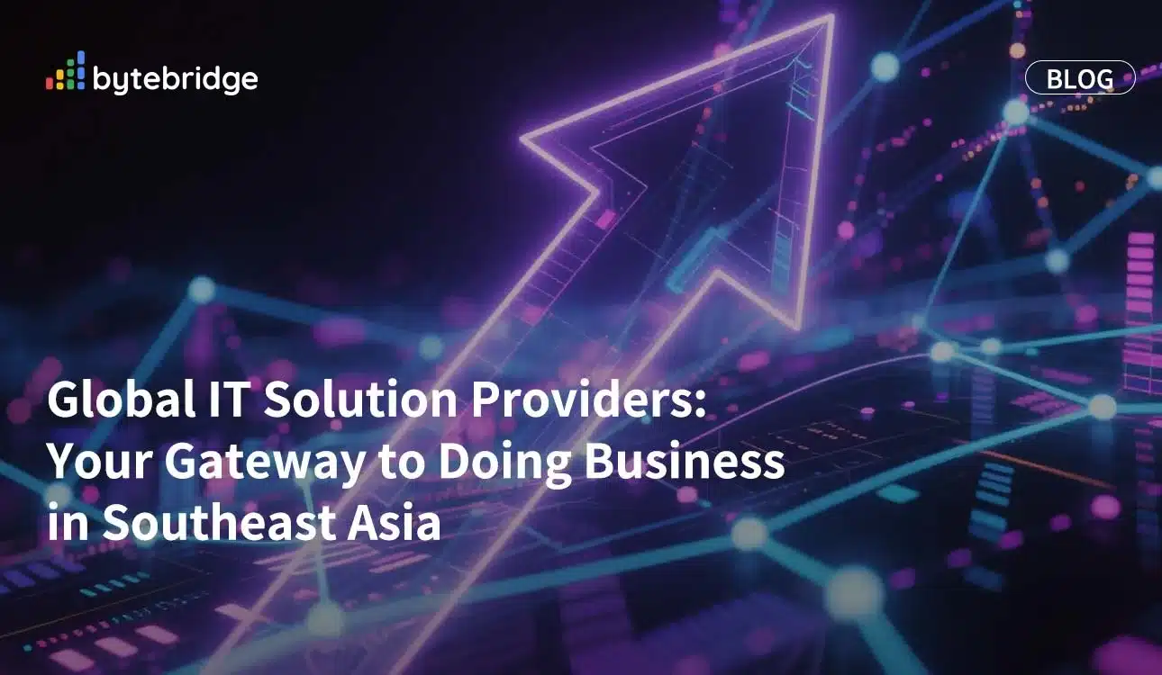 Global IT Solution Providers Your Gateway to Doing Business in Southeast Asia