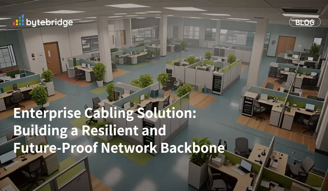 Enterprise Cabling Solution: Building a Resilient and Future-Proof Network Backbone