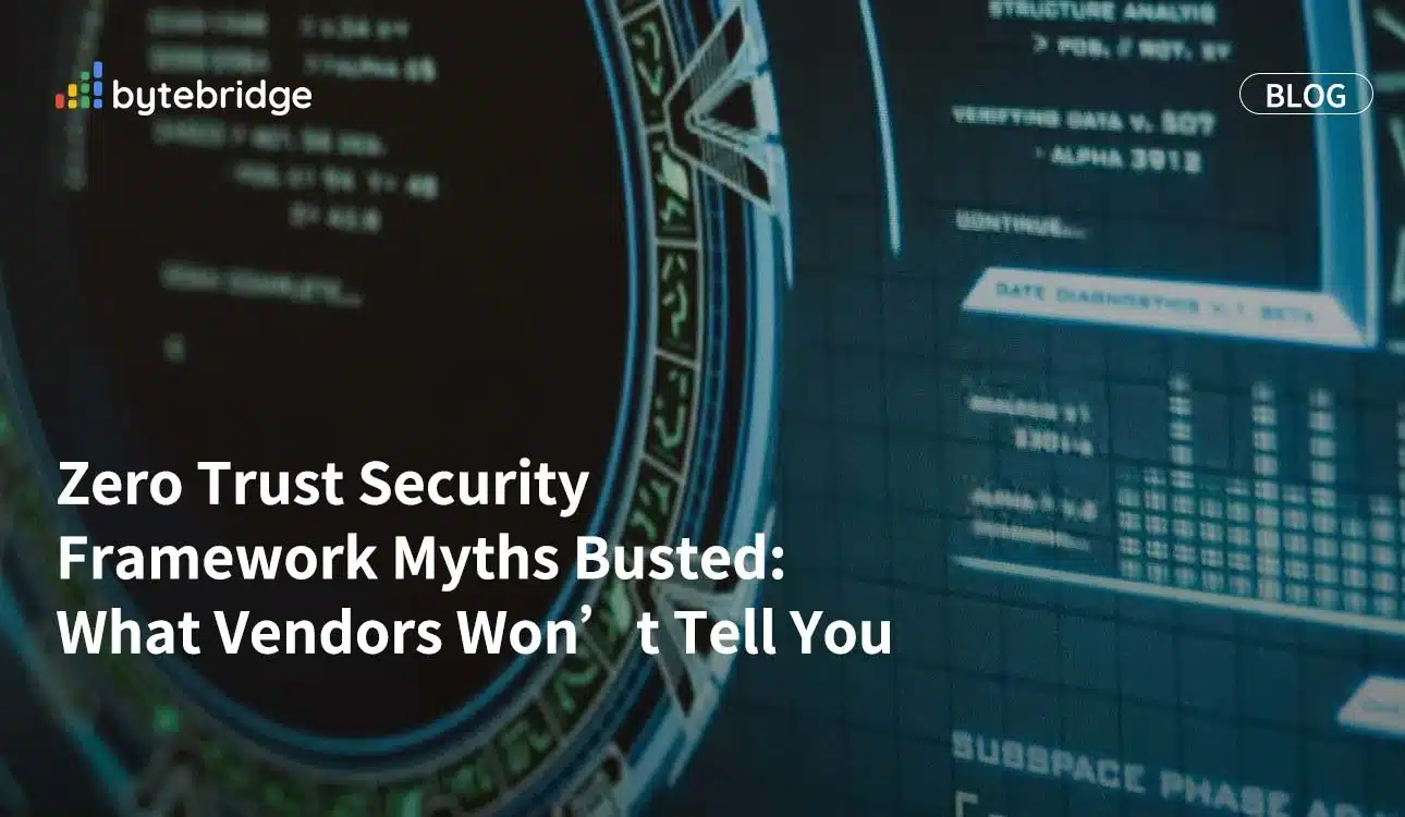 Zero Trust Security Framework Myths Busted: What Vendors Won’t Tell You