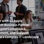 Partner with an Apple Premium Business Partner to Navigate Compliance, Deployment, and Support in China’s Complex IT Landscape