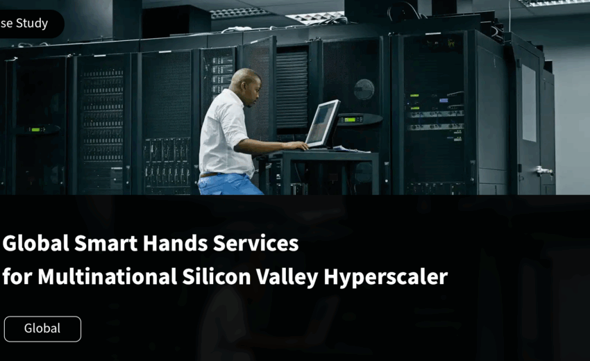 Global Smart Hands Services for Multinational Silicon Valley Hyperscaler