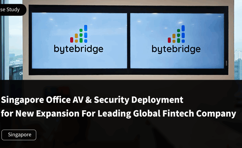 Singapore Office AV & Security Deployment for New Expansion For Leading Global Fintech Company