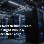 Why Your Next Netflix Stream or AI Chat Might Run in a Data Center Near You？
