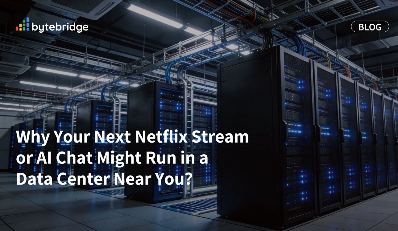 Why Your Next Netflix Stream or AI Chat Might Run in a Data Center Near You？