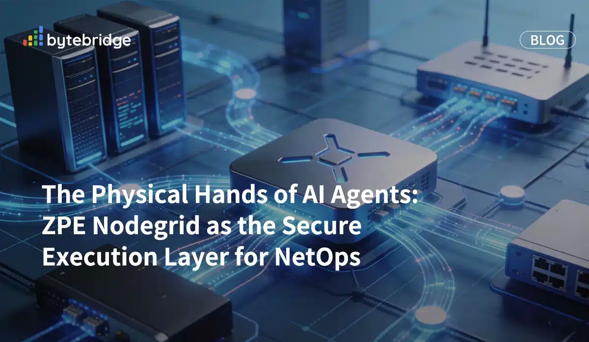 The Physical Hands of AI Agents: ZPE Nodegrid as the Secure Execution Layer for NetOps