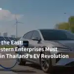 Beyond the East: Why Western Enterprises Must Anchor in Thailand’s EV Revolution