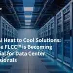 From AI Heat to Cool Solutions: Why the FLCC™ is Becoming Essential for Data Center Professionals