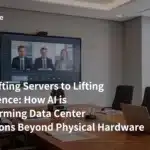 From Lifting Servers to Lifting Intelligence: How AI is Transforming Data Center Operations Beyond Physical Hardware