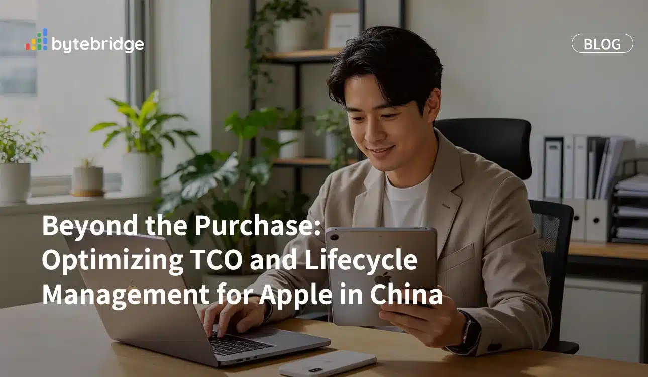 Beyond the Purchase: Optimizing TCO and Lifecycle Management for Apple in China
