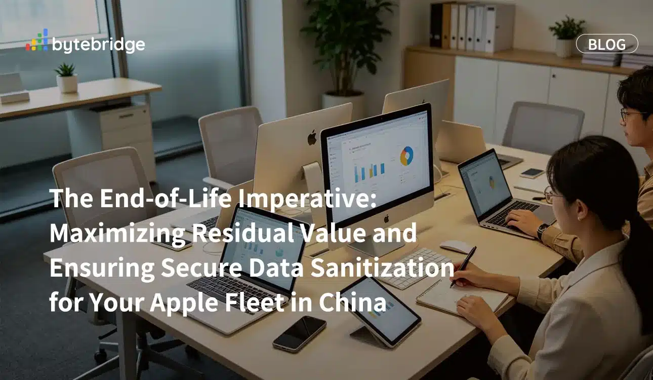 The End-of-Life Imperative: Maximizing Residual Value and Ensuring Secure Data Sanitization for Your Apple Fleet in China